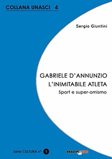 Gabriele D'Annunzio. L'inimitabile atleta: Sport e super-omismo